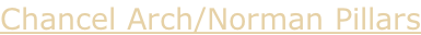 Chancel Arch/Norman Pillars